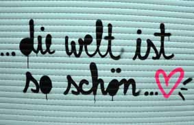 ...die Welt ist so schön... ...die Welt ist so schön...